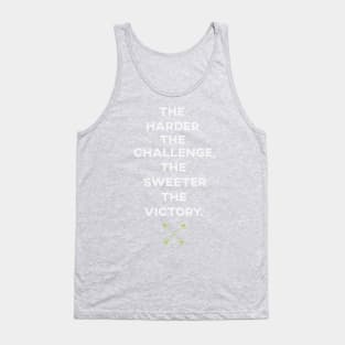 The Harder The Challenge, The Sweeter The Victory Tank Top